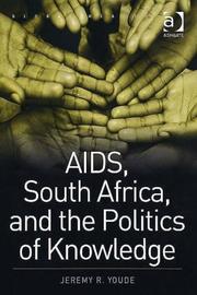 Cover of: AIDS, South Africa, and the Politics of Knowledge by Jeremy R. Youde