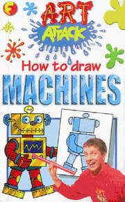 Cover of: How to Draw Machines (Art Attack How to Draw)