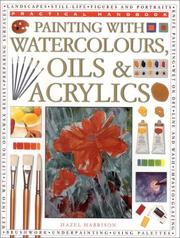 Cover of: Painting with Watercolors, Oils & Acrylics by Hazel Harrison