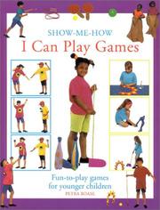 Cover of: I Can Play Games: Fun-to-Play Games for Younger Children (Show-Me-How (Lorenz))