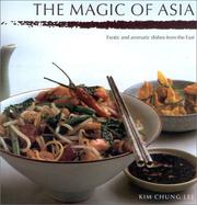 Cover of: the Magic of Asia: Exotic and Aromatic Dishes from the East