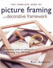 Cover of: The Complete Book of Picture Framing and Decorative Framework