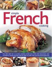 Cover of: Simple French Cooking: The very best of a classic cuisine made easy, with 200 delicious and authentic dishes shown step by step in more than 800 photographs