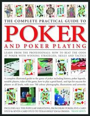 Cover of: The Complete Practical Guide to Poker & Poker Playing: A Complete Illustrated Guide To The Game Of Poker - Including History, Poker Legends, Notable Players, ... Tips For Success For Players At All Levels