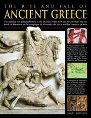 Cover of: The Rise and Fall of Ancient Greece: The Military And Political History Of The Ancient Greeks From The Fall Of Troy, The Persian Wars And The Battle Of ... Alexander The Great And His Conquest Of Asia