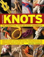 Cover of: Practical Knots: The Essential Step-by-Step Handbook: Over 90 classic knots, bends, hitches, loops and plaits, and how to tie and use them, with 600 close-up ... for guaranteed results every time