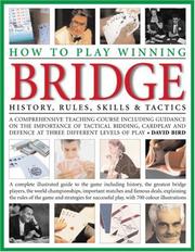 Cover of: How to Play Winning Bridge: An expert, comprehensive teaching course designed to develop skills and competence: the importance of good bidding, card play ... guide to the game including history