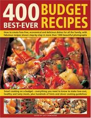 Cover of: 400 Best-Ever Budget Recipes: How to create fuss-free, economical and delicious dishes, with fabulous recipes shown step-by-step in 1300 beautiful photographs; ... low-cost dishes for all the family that