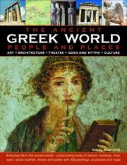 Cover of: The Greek World: People and Places: ART * ARCHITECTURE * THEATRE * GODS AND MYTHS * CULTURE; How the ancient Greeks lived: an authoritative and highly ... with over 500 fine art paintings, scu