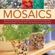 Cover of: Mosaics: 20 stunning step-by-step projects for  the home and garden, shown in 150 clear and colourful photographs