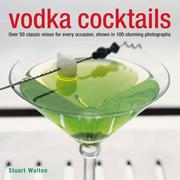 Cover of: Vodka Cocktails: Over 50 classic mixes for every occasion, shown in 100 stunning photographs