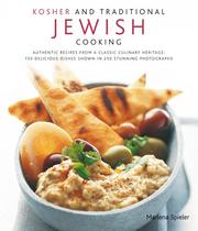 Cover of: Kosher and Traditional Jewish Cooking: Authentic recipes from a clasics culinary heritage: 150 delicious dishes shown in 250 stunning photographs