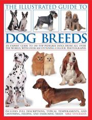 Cover of: The Illustrated Guide to Dog Breeds: An expert guide to 180 top pedigree dogs from all over the world, with over 400 stunning colour photographs