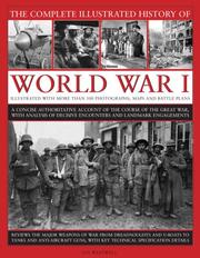 Cover of: The Complete Illustrated History of World War One: A concise reference guide to the great war that shaped the 20th century, from the State of Europe in ... Line (The Complete Illustrated History of)