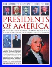 Cover of: The Complete Illustrated Guide to the Presidents of America: An authoritative history of the American presidency, shown in 500 colour photographs and illustrations (The Complete Illustrated Guide to)