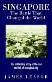 Singapore: the battle that changed the world by James Leasor