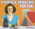 Cover of: Candle Making for Fun! (For Fun!)