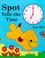 Cover of: Spot Tells the Time (Spot)