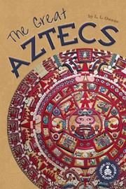 Cover of: The Great Aztecs (Cover-to-Cover Chapter Books: Ancient Civilizations) | L. L. Owens