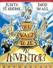 Cover of: So You Want to Be an Inventor? by Judith St George