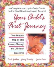 Cover of: Your Child's First Journey: A Complete And Up-to-date Guide For The Next Nine Months And Beyond