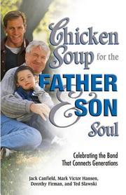 Cover of: Chicken Soup for the Father and Son Soul: Celebrating the Bond That Connects Generations (Chicken Soup for the Soul)
