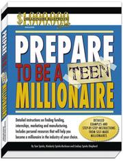 Prepare to be a teen millionaire by Kimberly Spinks-Burleson, Tom Spinks, Lindsay Spinks-Shepherd