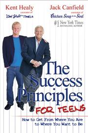 Cover of: The Success Principles for Teens by Jack Canfield, Kent Healy