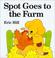 Cover of: Spot goes to the farm