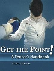 Cover of: Get the Point! A Fencer's Handbook