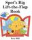 Cover of: Spot's Big Lift the Flap Book