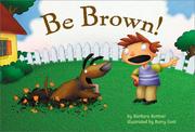 Cover of: Be brown