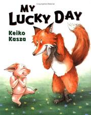 Cover of: My lucky day by Keiko Kasza