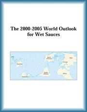 Cover of: The 2000-2005 World Outlook for Wet Sauces (Strategic Planning Series) by Research Group, The Wet Sauces Research Group, Research Group, The Wet Sauces Research Group