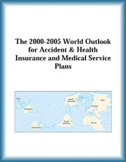 Cover of: The 2000-2005 World Outlook for Accident & Health Insurance and Medical Service Plans (Strategic Planning Series) | Research Group
