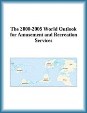 Cover of: The 2000-2005 World Outlook for Amusement and Recreation Services (Strategic Planning Series)