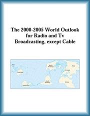 Cover of: The 2000-2005 World Outlook for Radio and Tv Broadcasting, except Cable (Strategic Planning Series) by Research Group, The Radio, except Cable Research Group Tv Broadcasting