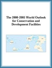 Cover of: The 2000-2005 World Outlook for Conservation and Development Facilities (Strategic Planning Series)