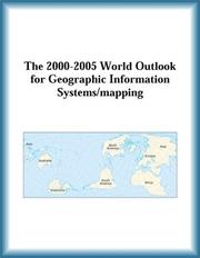 Cover of: The 2000-2005 World Outlook for Geographic Information Systems/mapping (Strategic Planning Series)