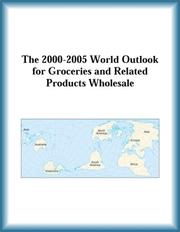 Cover of: The 2000-2005 World Outlook for Groceries and Related Products Wholesale (Strategic Planning Series) by Research Group, The Groceries, Related Products Wholesale Research Group, Research Group, The Groceries, Related Products Wholesale Research Group