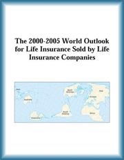 Cover of: The 2000-2005 World Outlook for Life Insurance Sold by Life Insurance Companies (Strategic Planning Series)