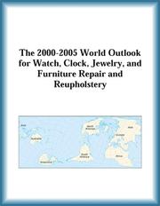 Cover of: The 2000-2005 World Outlook for Watch, Clock, Jewelry, and Furniture Repair and Reupholstery (Strategic Planning Series)