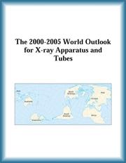 Cover of: The 2000-2005 World Outlook for X-ray Apparatus and Tubes (Strategic Planning Series) | Research Group