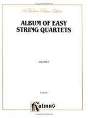 Cover of: Album of Easy String Quartets: Pieces by Bach, Haydn, Mozart, Beethoven, Schumann, Mendelssohn, and Others (Kalmus Edition)