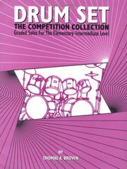 Cover of: Drum Set:: The Competition Collection, Graded Solos for the Elementary-intermediate Level (The Competition Collection)