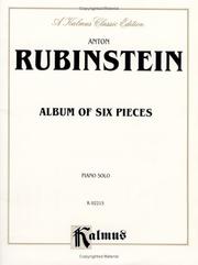 Cover of: Anton Rubinstein (1829 - 1894: Album of Six Pieces (Kalmus Edition)