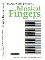 Cover of: Musical Fingers, Book 2 (Frances Clark Library for Piano Students) by Frances Clark, Louise Goss, Sam Holland, Frances Clark, Louise Goss, Sam Holland