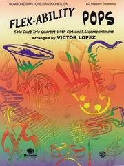 Cover of: Flex-ability Pops for Trombone/Baritone/bassoon/tuba: Solo-duet-trio-quartet With Optional Accompaniment (Flex-Ability Series)