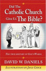 Did the Catholic Church Give Us the Bible? by David W. Daniels