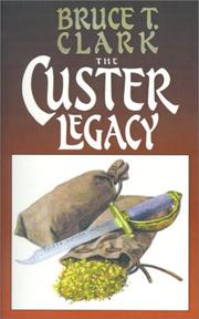 Cover of: The Custer Legacy by Bruce T. Clark